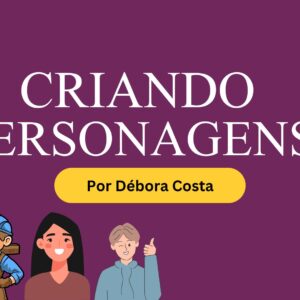 Criando Personagens por Débora Costa